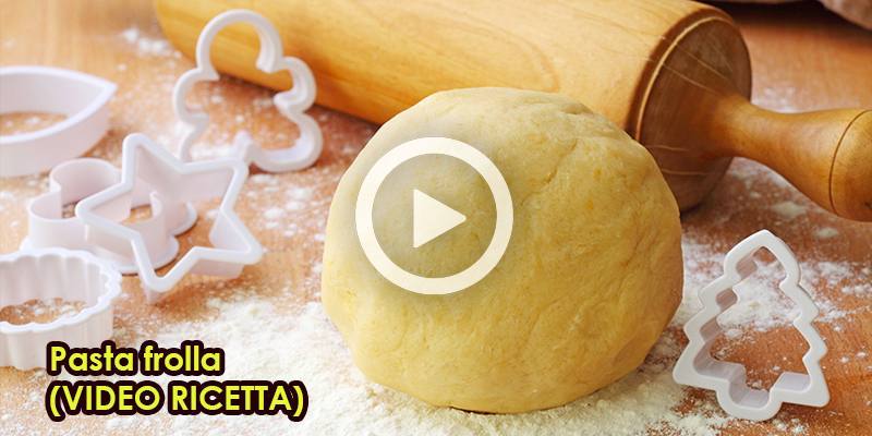 Pasta frolla (VIDEO RICETTA)